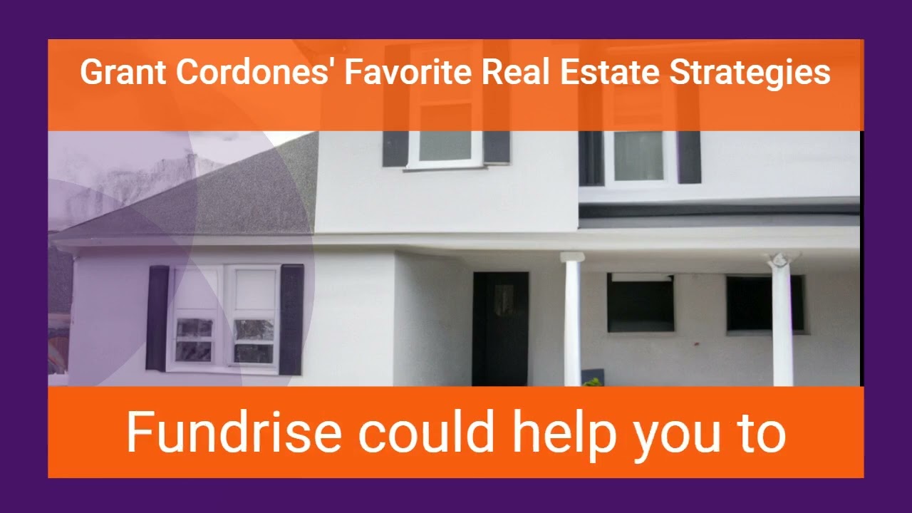 Grant Cordones’ Favorite Real Estate Strategies