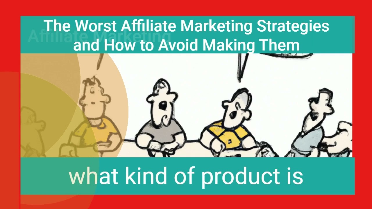 The Worst Affiliate Marketing Strategies and How to Avoid Making Them @affiliatetips