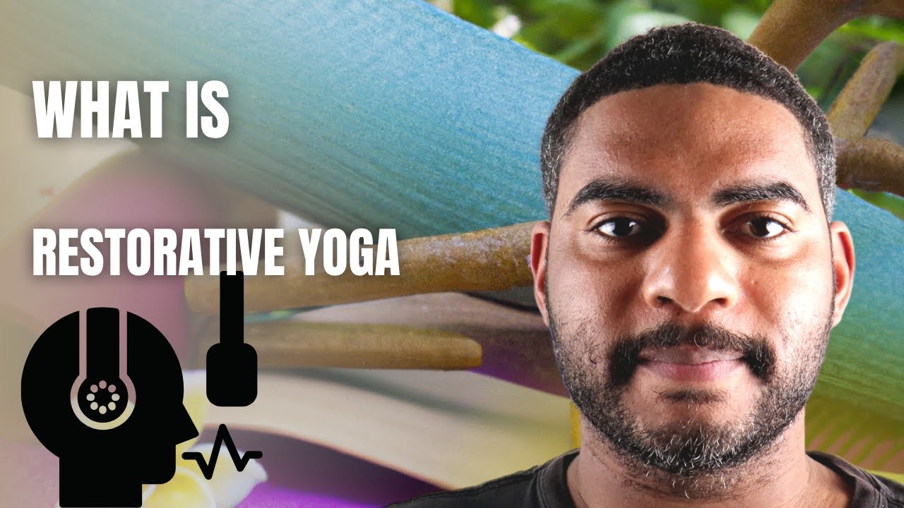 What is Restorative Yoga